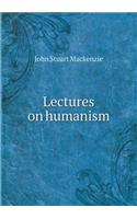 Lectures on humanism