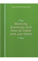 Working drawings and how to make and use them