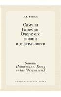 Samuel Hahnemann. Essay on His Life and Work