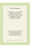 On the Question of the State of Industry in Russia in the Late XVII and First Half of XVIII Century