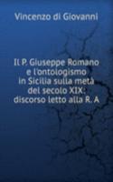 Il P. Giuseppe Romano e l'ontologismo in Sicilia sulla meta del secolo XIX: discorso letto alla R. A