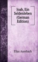 Joab, Ein Seldenleben (German Edition)