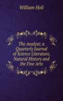 Analyst; a Quarterly Journal of Science Literature, Natural History and the Fine Arts