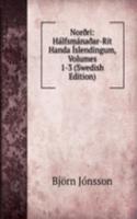 NorÃ°ri: HalfsmanaÃ°ar-Rit Handa Islendingum, Volumes 1-3 (Swedish Edition)