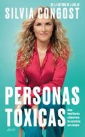 Personas Tóxicas / Toxic People: Cómo Identificarlas Y Liberarte de Los Narcisistas Para Siempre