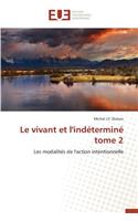 Le Vivant Et l'Indéterminé Tome 2