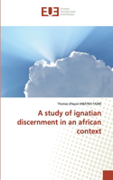 study of ignatian discernment in an african context