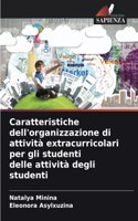 Caratteristiche dell'organizzazione di attività extracurricolari per gli studenti delle attività degli studenti