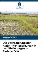 Degradierung der natürlichen Ressourcen in den Niederungen in Burkina Faso