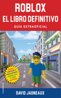 Roblox, El Libro Definitivo / The Ultimate Roblox Book: Guia Extraofficial / An Unofficial Guide