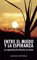 Entre el miedo y la esperanza/ Between Fear and Hope: La experiencia de afrontar un cancer