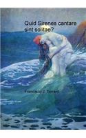 Quid Sirenes cantare sint solitae?
