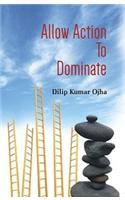 Allow Action To Dominate (Pb)