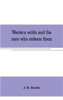 Western wilds and the men who redeem them