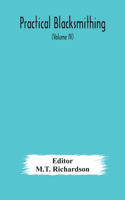 Practical blacksmithing A Collection of Articles Contributed at Different Times by Skilled Workmen to the Columns of 