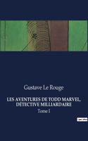 Les Aventures de Todd Marvel, Détective Milliardaire: Tome I