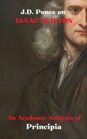 J.D. Ponce on Isaac Newton: An Academic Analysis of Principia(35 Great Minds of Universal Thought (Analyzed))