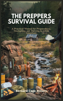 The Preppers Survival Guide: A Practical Manual for Preparedness, Stockpiling and Thriving in Crisis Situations