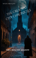 Crescent City Chronicles: The Crescent's Shadow