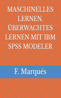 Maschinelles Lernen. Überwachtes Lernen Mit IBM SPSS Modeler
