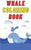 Whale Coloring Book for Kids Age 2 - 7 Years. Drawing and Coloring Book for Early Learners.