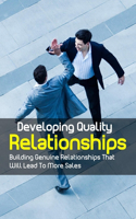 Developing Quality Relationships: Building Genuine Relationships That Will Lead To More Sales: Assessing The Quality Of Your Current Relationships