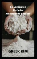 So lernen Sie einfache kulinarische Rezepte: Super einfache Kochrezepte