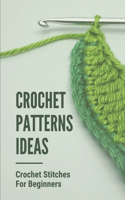 Crochet Patterns Ideas: Crochet Stitches For Beginners: How To Crochet Stitches