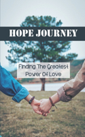 Hope Journey: Finding The Greatest Power Of Love: Escape Loneliness