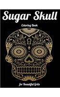 Sugar Skull Coloring Book for Beautiful Grils: Best Coloring Book with Beautiful Gothic Women, Fun Skull Designs and Easy Patterns for Relaxation