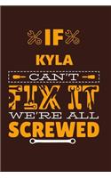 If KYLA Can't Fix It: Notebook Gift lined Journal, notebook for writing, Personalized KYLA Name Gift Idea Notebook Diary: Gift for KYLA / Diary for KYLA, Notebook for KYL