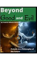 Beyond Good and Evil by Friedrich Wilhelm Nietzsche