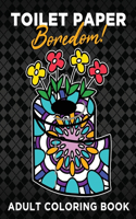 Toilet Paper Boredom! Adult Coloring Book