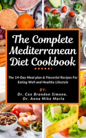 The Complete Mediterranean Diet Cookbook: The 14-Day Meal plan & Flavorful Recipes For Eating Well and Healthy Lifestyle