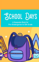 School Days A Keepsake Book For Pre-Kindergarten To 12th Grade