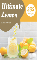 365 Ultimate Lemon Recipes: From The Lemon Cookbook To The Table