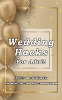 Wedding Hacks For Adult