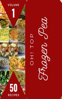 Oh! Top 50 Frozen Pea Recipes Volume 1