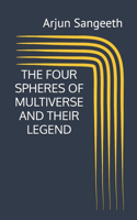 The Four Spheres of Multiverse and Their Legend