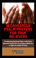 30 Dangerous Psalm Prayers for True Believers