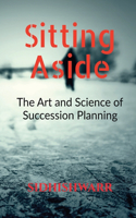 Sitting Aside: The Art and Science of Succession Planning