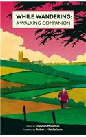 While Wandering: A Walking Companion: Words on Walking