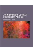 John Sobieski, Lothian Prize Essay for 1881: (English)