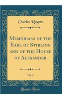 Memorials of the Earl of Stirling and of the House of Alexander, Vol. 2 (Classic Reprint)