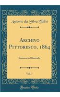 Archivo Pittoresco, 1864, Vol. 7: Semanario Illustrado (Classic Reprint)