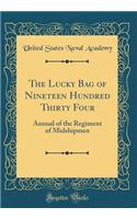 The Lucky Bag of Nineteen Hundred Thirty Four: Annual of the Regiment of Midshipmen (Classic Reprint)