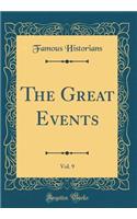 The Great Events, Vol. 9 (Classic Reprint)