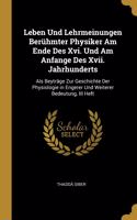 Leben Und Lehrmeinungen Berühmter Physiker Am Ende Des Xvi. Und Am Anfange Des Xvii. Jahrhunderts