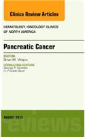 Pancreatic Cancer, an Issue of Hematology/Oncology Clinics of North America