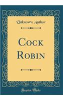 Cock Robin (Classic Reprint)